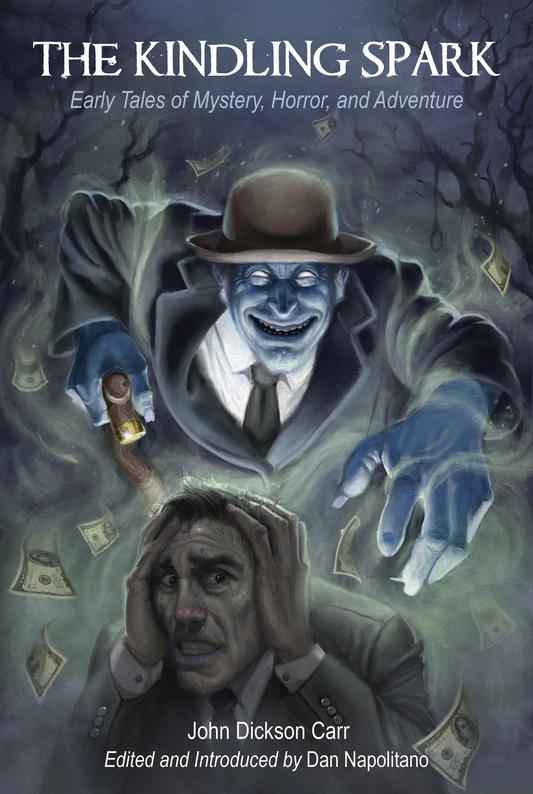 The Kindling Spark: Early Tales of Mystery, Horror, and Adventure by John Dickson Carr