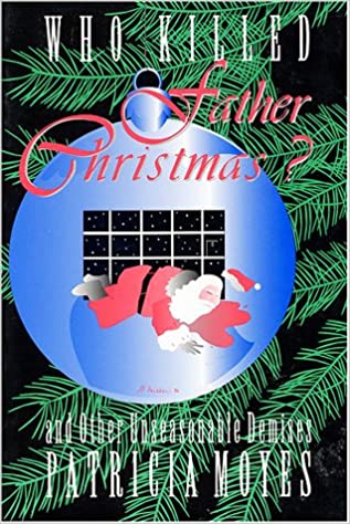 Who Killed Father Christmas? And Other Unseasonable Demises