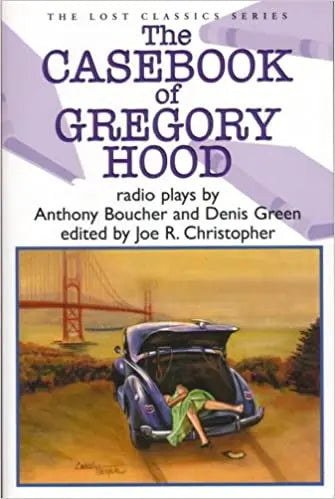 The Casebook of Gregory Hood, Radio Plays - Crippen & Landru, Publishers