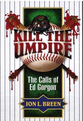 Kill the Umpire: The Calls of Ed Gorgon