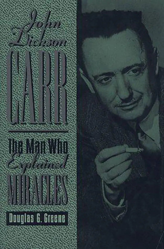 John Dickson Carr: The Man Who Explained Miracles